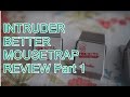 Intruder Better Mousetrap Demo and Review Part 1