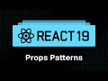 React 19 Tutorial - 9 - Props Patterns