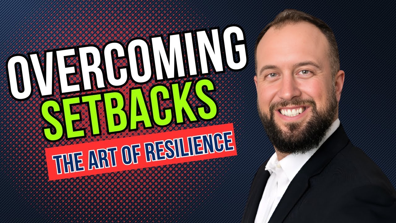 Overcoming Setbacks The Art Of Resilience Youtube