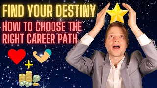 Find your destiny: How to choose the right career path