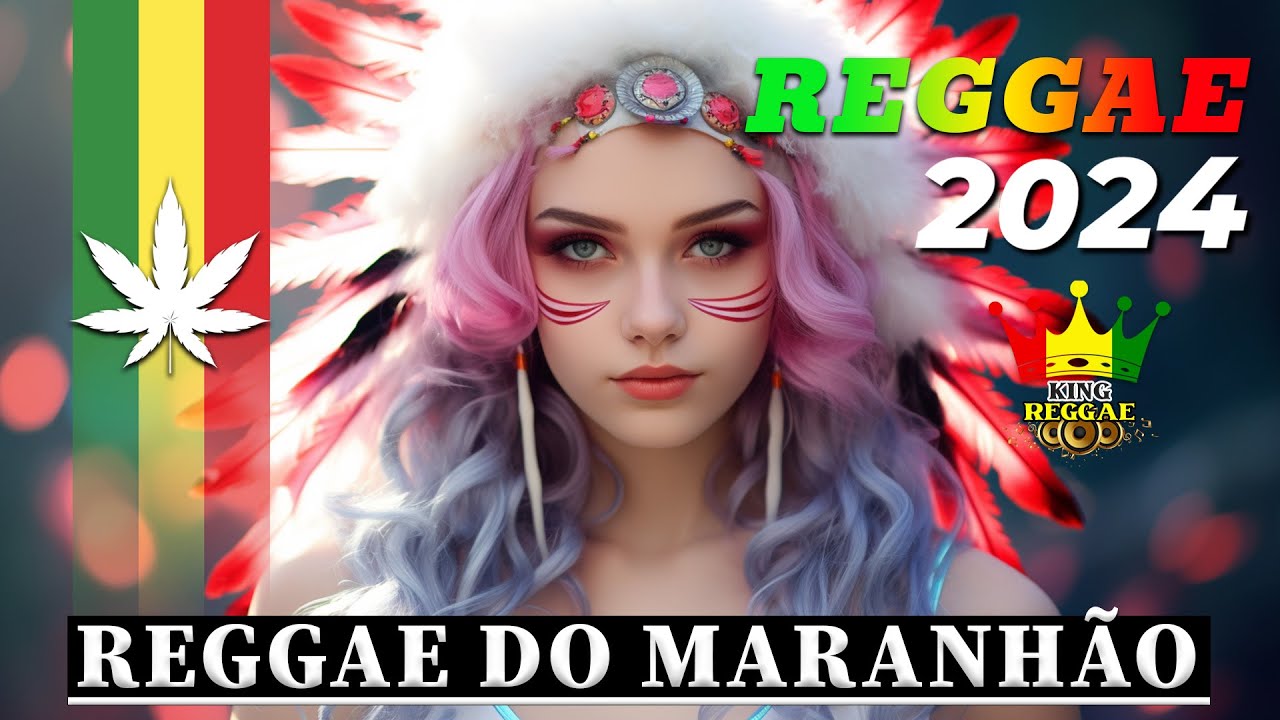 REGGAE DO MARANHÃO 2024 🔥 As Melhores Do Reggae Internacional 🔥 REGGAE ...