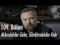 Aklımdakiler Gider Gönlümdekiler Kalır Eşkıya Dünyaya Hükümdar Olmaz 109 Bölüm