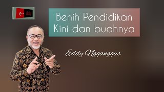 Benih pendidikan kini & buahnya