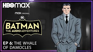 Batman: The Audio Adventures | Episode 6 | HBO Max