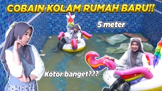 COBAIN KOLAM RENANG DI RUMAH BARU!! Tapi Kotor Banget!!