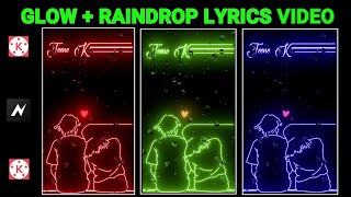 Glow + Rain Drop Lyrical Status Video Editing | Kinemaster Professional Status Video Editing