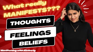 THOUGHTS, FEELINGS or BELIEFS….WHAT REALLY MANIFESTS?? | Manifesting with Kimber