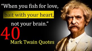 40 Quotes from MARK TWAIN that are Worth Listening To! | Life-Changing Quotes