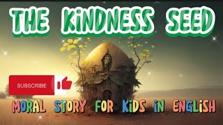 Moral short Story for kids in English | The Kindness seed | Learn English through short story