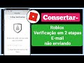 Como resolver código de verificação em 2 etapas do Roblox que não chega no e-mail (2024)