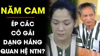 TIẾT LỘ thủ đoạn của Năm Cam làm cho nhiều phụ nữ quyền quý tự cởi quần DẠNG HÁNG | Điều tra TV