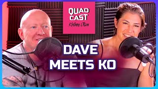 Dave Meets KO - Quadcast Ep 13