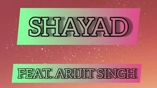 #lyrics #shayad                                                Shayad - Arijit Singh (Lyrics)