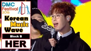 [Korean Music Wave] Block B - HER, 블락비 - HER 20161009