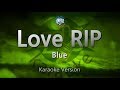 Blue-Love RIP (Melody) (Karaoke Version) [ZZang KARAOKE]