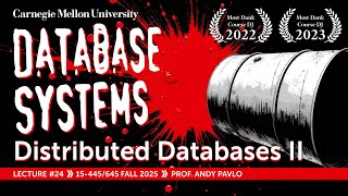 #24 - Distributed Databases Pt. 2 (CMU Intro to Database Systems)