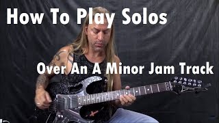 How to Play Solos Over An A Minor Jam Track | GuitarZoom.com | Steve Stine