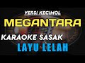 KARAOKE SASAK LAYU LELAH VERSI KECIMOL MEGANTARA