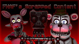 Exploring FNAF's Scrapped Content