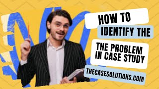 How To Identify The Problem In Case Study | Case Study Analysis Solutions | Case Study Solution