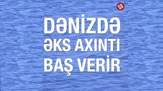 Komment -  Dənizdə boğulmaların səbəbi nədir?