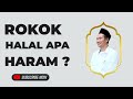 Rokok Halal Atau Haram ? • Gus Baha