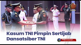 Kasum TNI Pimpin Sertijab Dansatsiber TNI