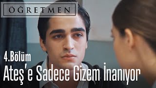 Ateş kötü biri değil! - Öğretmen 4. Bölüm