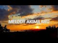 DJ MELODY AKIMILAKU OLD - SLOW | PRAKA PROJECT