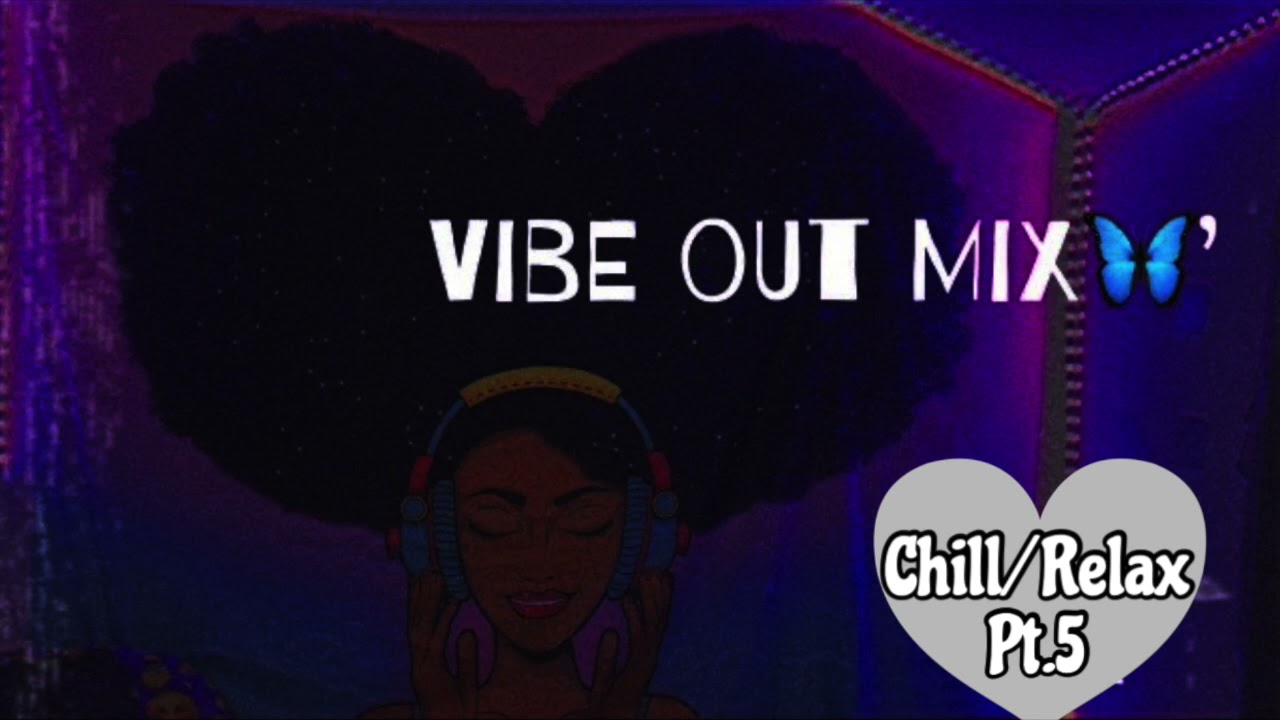 Best Chill R&B Vibe Out Mix PT.5 2021| Vibequeeen ! - YouTube