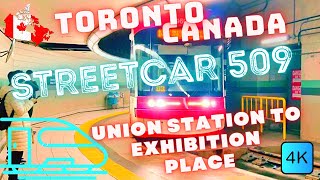 TORONTO, CANADA 🇨🇦 – STREETCAR 509 – UNION STATION TO EXHIBITION PLACE – 4K RIDE