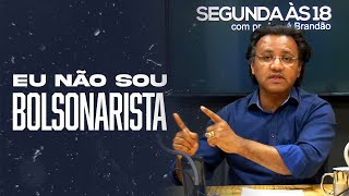 Segunda às 18 - Eu Não Sou Bolsonarista