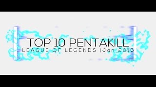 Top 10 Pentakill Compilation | Jan 2016
