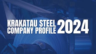 KRAKATAU STEEL GROUP COMPANY PROFILE 2024