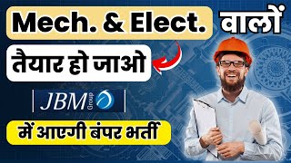 Mechanical and electrical jobs update- ख़ुद को तैयार कर लों! JBM देगा हज़ारो Engineers को JOB!