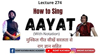 How to sing Aayat with Notation|Raag Based Classical Song of Arijit Singh|सीखें आयात 15 मिनट में |