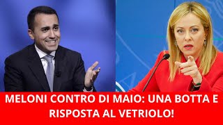 MELONI CONTRO DI MAIO: UNA BOTTA E RISPOSTA AL VETRIOLO!