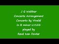 J G Walther - Concerto by Vivaldi in B minor LV133