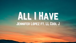 Jennifer Lopez - All I Have ft. LL Cool J (Lyrics)