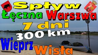 🛶 #Spływ #Wieprz - #Wisła czyli 300 km kajakowej podróży #Łęczna - #Warszawa 2018 - całość