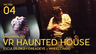 Oculus + DreadEye + A Wheelchair (victim 04)