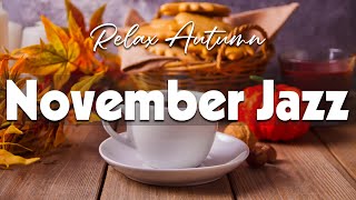November Jazz Music ☕ Positive Autumn Bossa Nova and Delicate Jazz Music for Chill Out & De-Stress
