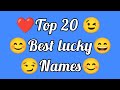 Top 20 Best 👌 Lucky 😀 Name in the world 🌎 | SufiaSultana |