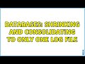 Databases: Shrinking and consolidating to only one log file