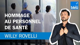 Hommage au personnel de santé - Le billet de Willy Rovelli