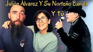 Julión Álvarez Y Su Norteño Banda - Y Tú (REACTION) with my wife