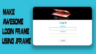 Make Awesome Login Frame Using Java Swing | JFrame