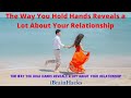 The Way You Hold Hands Reveals a Lot About Your Relationship-iBrainHacks| Holding Hands