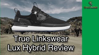 True Linkswear Lux Hybrid Shoe Review #TrueLinkswear #LuxHybrid