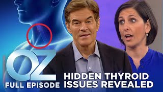 Dr. Oz | S6 | Ep 58 | Uncovering Hidden Thyroid Issues | Full Episode